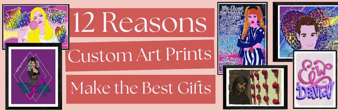 12 Reasons Custom Art Prints Make the Best Gifts