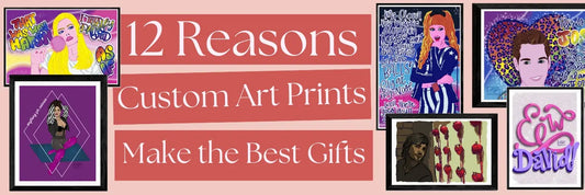 12 Reasons Custom Art Prints Make the Best Gifts